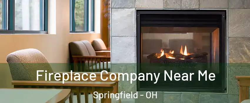 Fireplace Company Near Me Springfield - OH