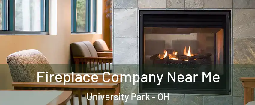 Fireplace Company Near Me University Park - OH