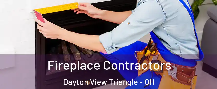 Fireplace Contractors Dayton View Triangle - OH