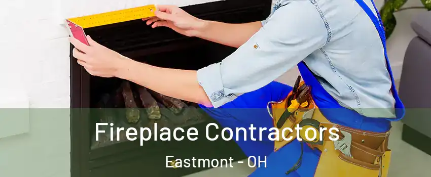 Fireplace Contractors Eastmont - OH