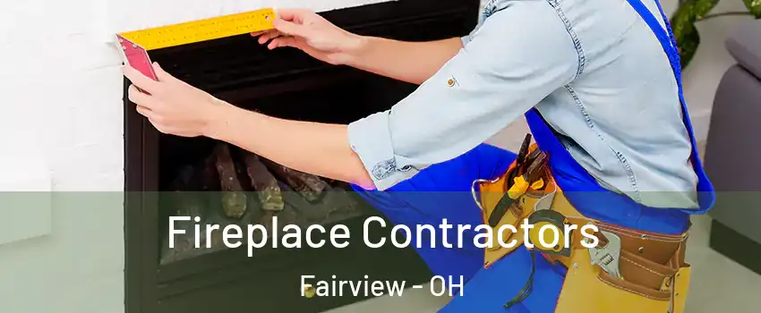 Fireplace Contractors Fairview - OH