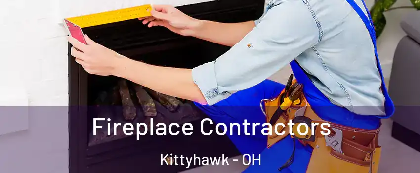 Fireplace Contractors Kittyhawk - OH