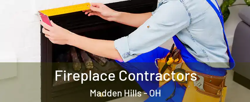 Fireplace Contractors Madden Hills - OH