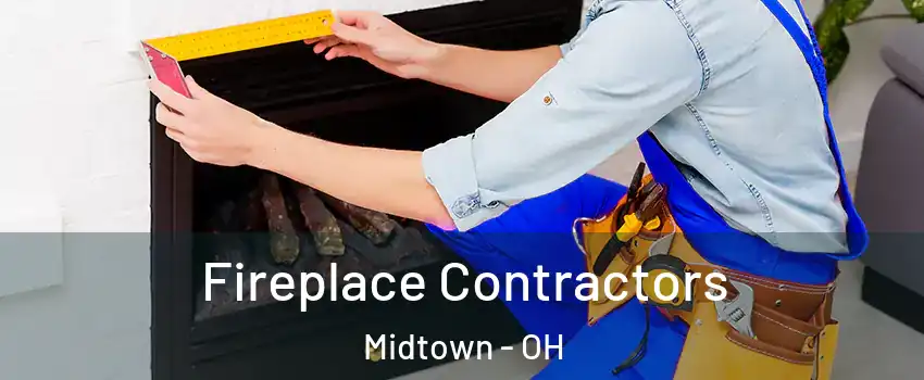 Fireplace Contractors Midtown - OH