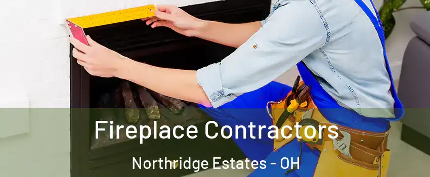 Fireplace Contractors Northridge Estates - OH