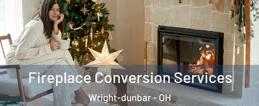 Fireplace Conversion Services Wright-dunbar - OH