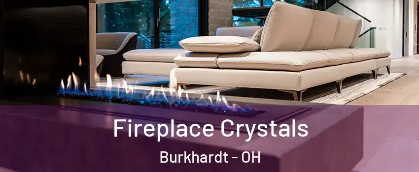 Fireplace Crystals Burkhardt - OH