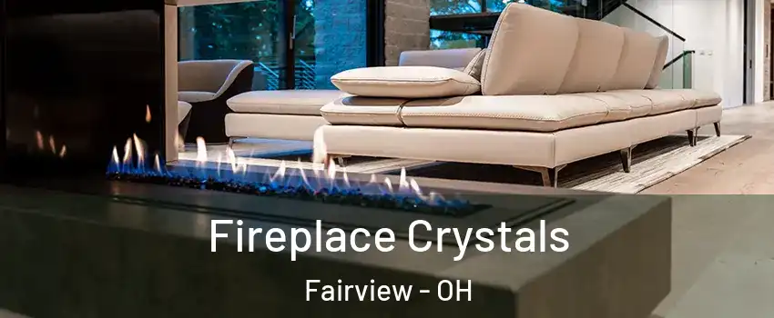 Fireplace Crystals Fairview - OH