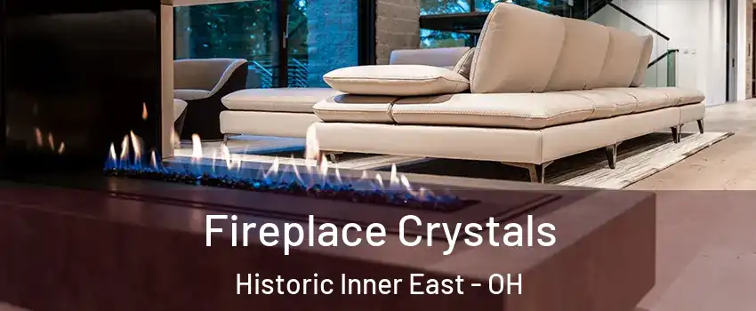 Fireplace Crystals Historic Inner East - OH