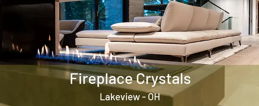 Fireplace Crystals Lakeview - OH