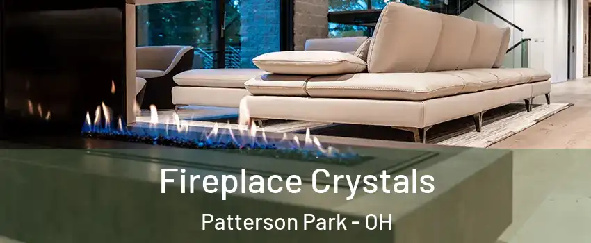 Fireplace Crystals Patterson Park - OH