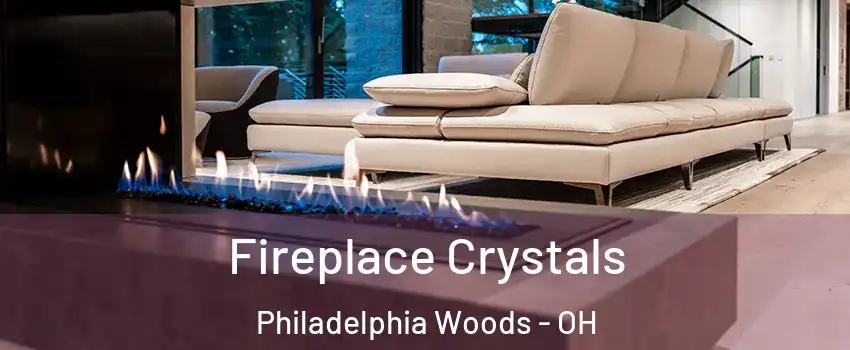 Fireplace Crystals Philadelphia Woods - OH