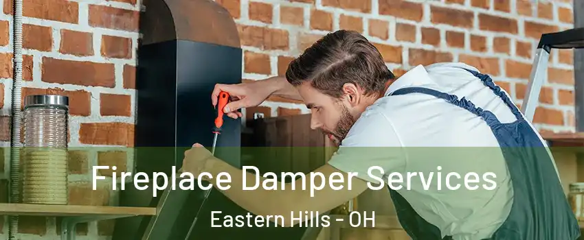 Fireplace Damper Services Eastern Hills - OH