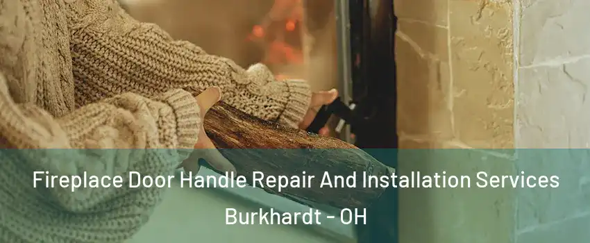 Fireplace Door Handle Repair And Installation Services Burkhardt - OH