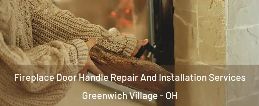 Fireplace Door Handle Repair And Installation Services Greenwich Village - OH