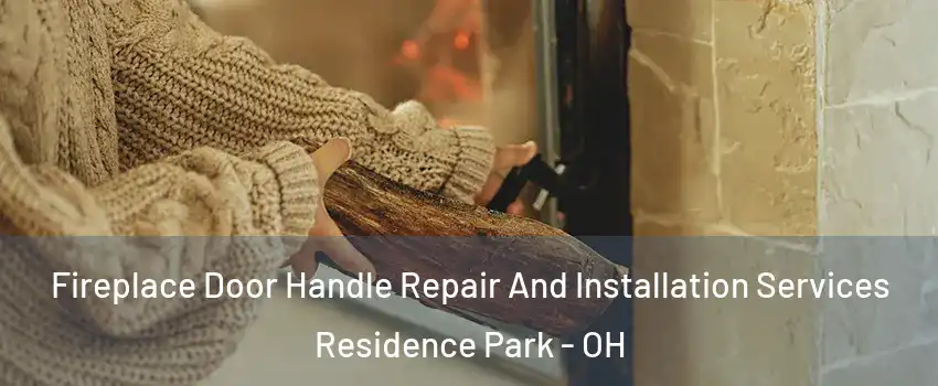 Fireplace Door Handle Repair And Installation Services Residence Park - OH