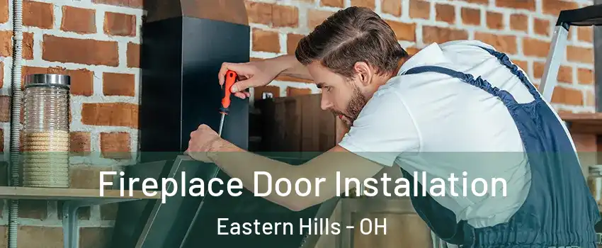 Fireplace Door Installation Eastern Hills - OH