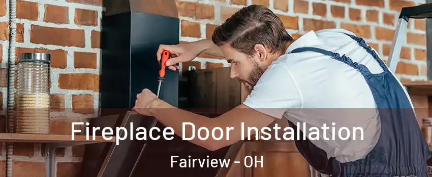 Fireplace Door Installation Fairview - OH