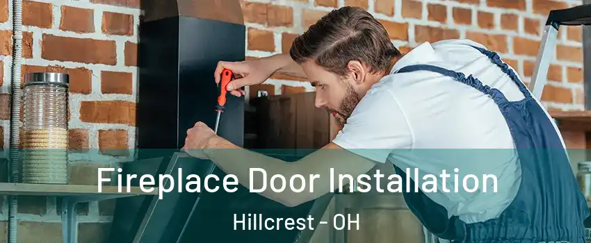 Fireplace Door Installation Hillcrest - OH