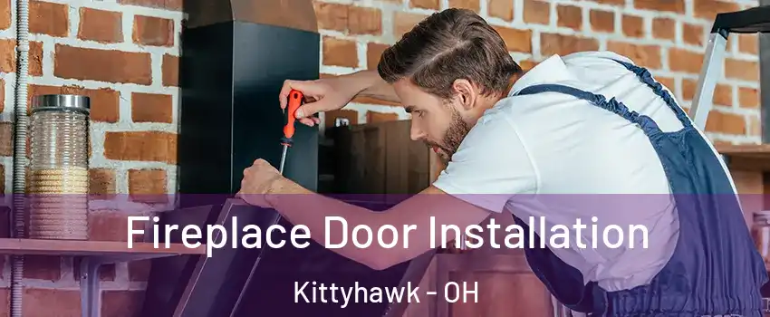 Fireplace Door Installation Kittyhawk - OH