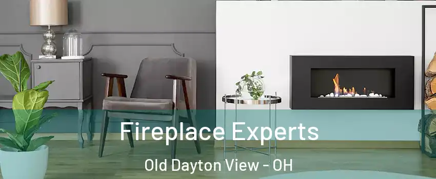 Fireplace Experts Old Dayton View - OH