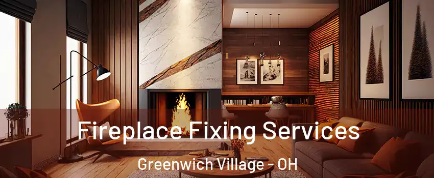 Fireplace Fixing Services Greenwich Village - OH