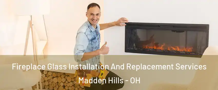 Fireplace Glass Installation And Replacement Services Madden Hills - OH