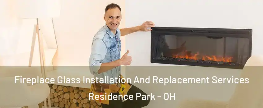 Fireplace Glass Installation And Replacement Services Residence Park - OH