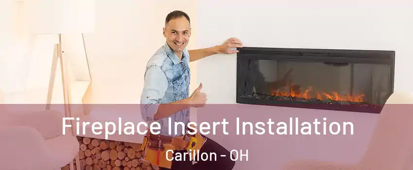 Fireplace Insert Installation Carillon - OH