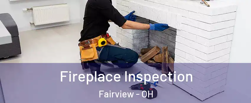 Fireplace Inspection Fairview - OH