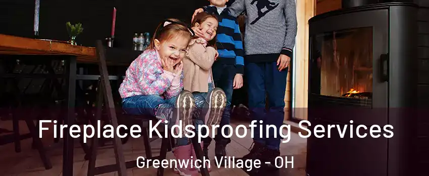 Fireplace Kidsproofing Services Greenwich Village - OH