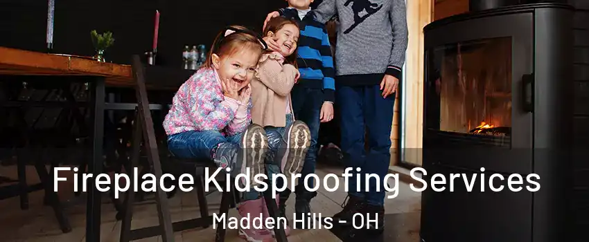 Fireplace Kidsproofing Services Madden Hills - OH