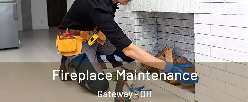Fireplace Maintenance Gateway - OH