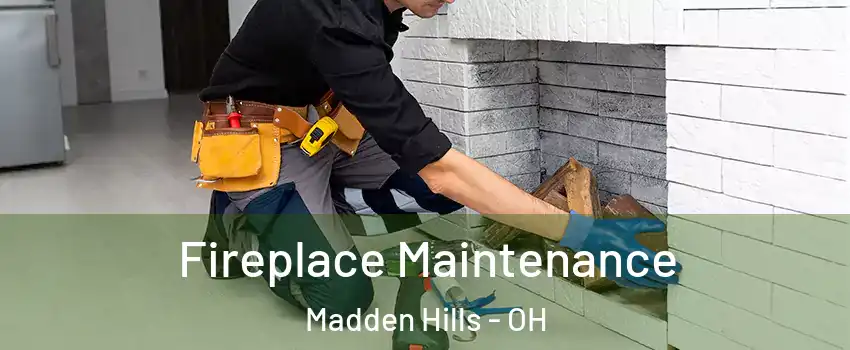 Fireplace Maintenance Madden Hills - OH