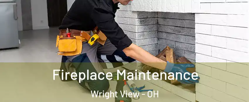 Fireplace Maintenance Wright View - OH