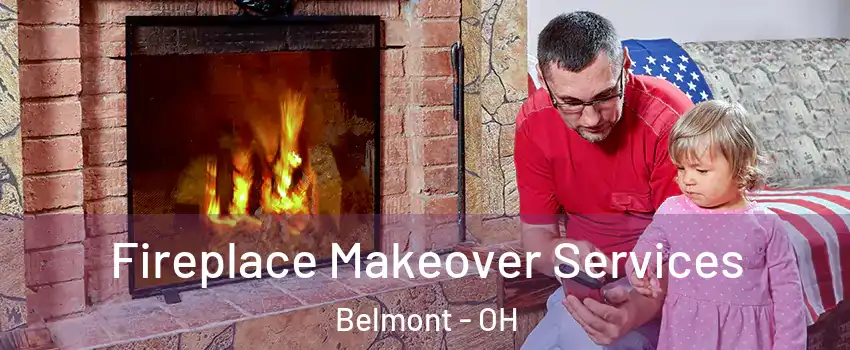 Fireplace Makeover Services Belmont - OH