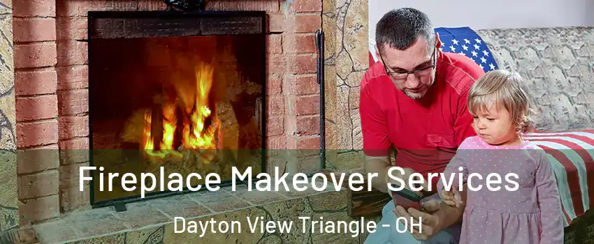 Fireplace Makeover Services Dayton View Triangle - OH