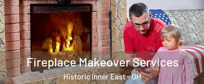 Fireplace Makeover Services Historic Inner East - OH