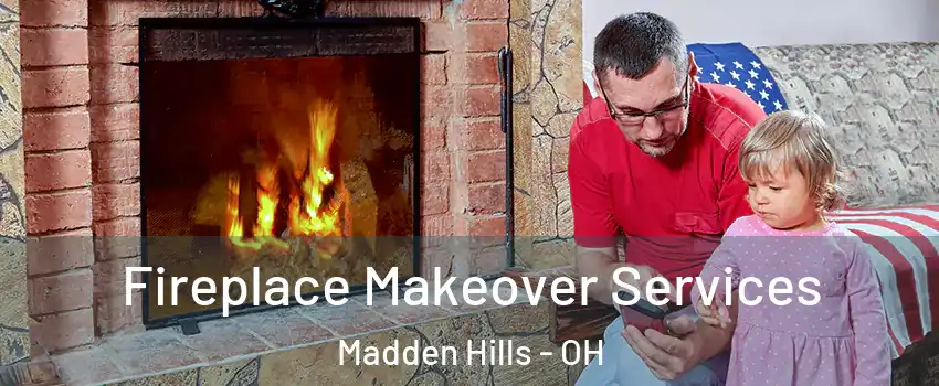 Fireplace Makeover Services Madden Hills - OH