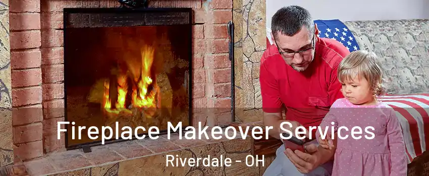 Fireplace Makeover Services Riverdale - OH