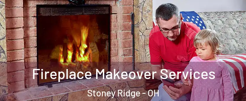 Fireplace Makeover Services Stoney Ridge - OH