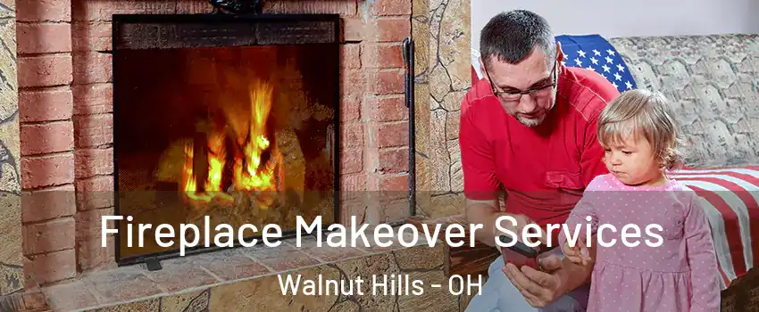 Fireplace Makeover Services Walnut Hills - OH