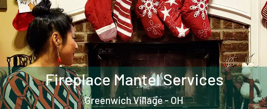 Fireplace Mantel Services Greenwich Village - OH
