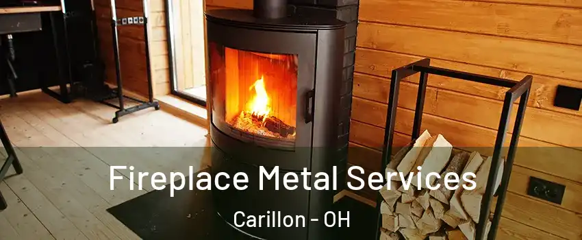Fireplace Metal Services Carillon - OH