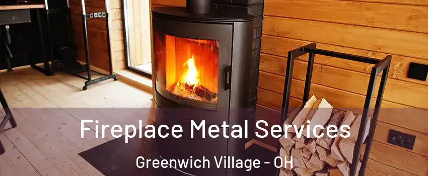 Fireplace Metal Services Greenwich Village - OH