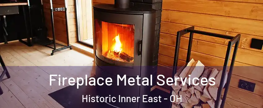 Fireplace Metal Services Historic Inner East - OH