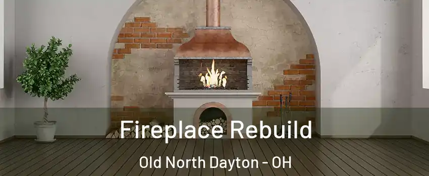 Fireplace Rebuild Old North Dayton - OH