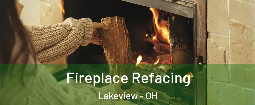 Fireplace Refacing Lakeview - OH
