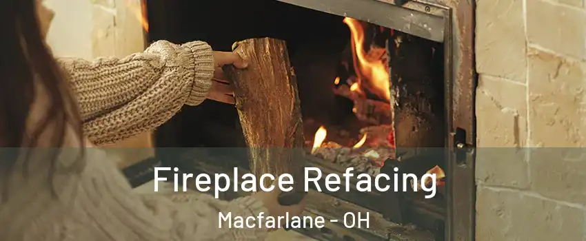 Fireplace Refacing Macfarlane - OH