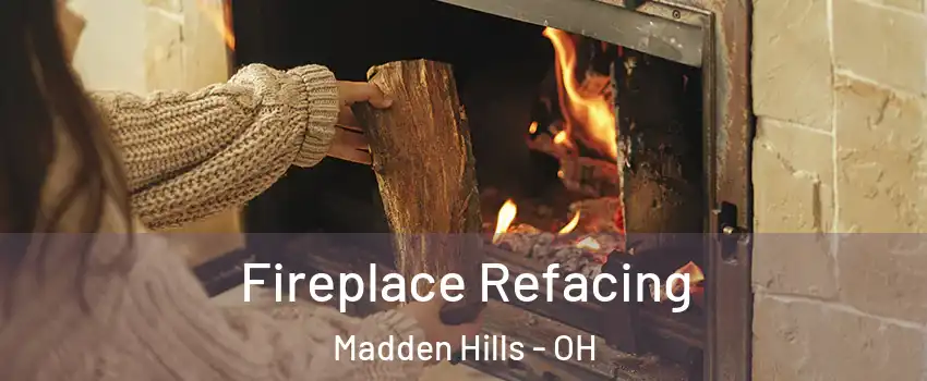 Fireplace Refacing Madden Hills - OH